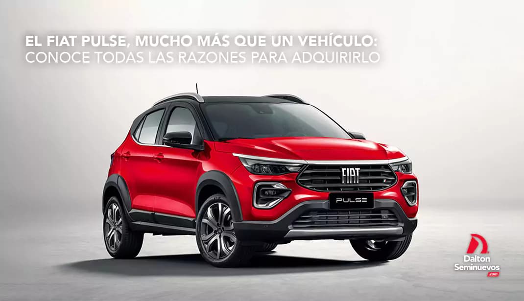 El Fiat Pulse, mucho más que un vehículo: conoce todas las razones para adquirirlo