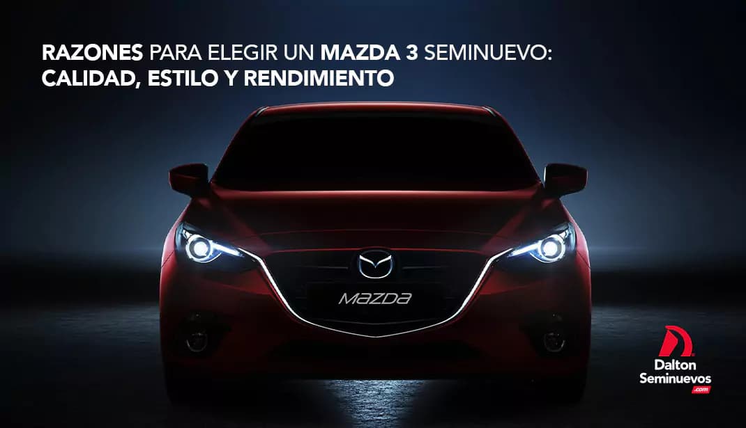 Razones para elegir un Mazda 3 seminuevo: calidad, estilo y rendimiento