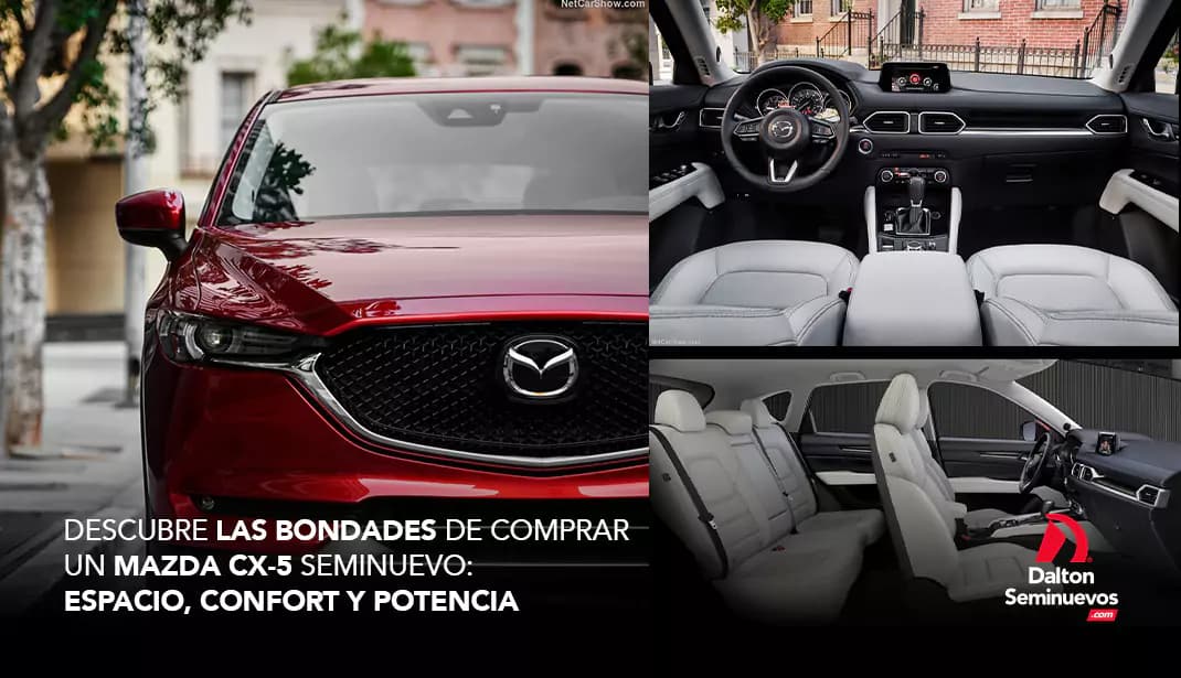 Descubre las bondades de comprar un Mazda CX-5 seminuevo: espacio, confort y potencia