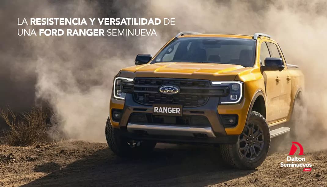 La resistencia y versatilidad de una Ford Ranger seminueva