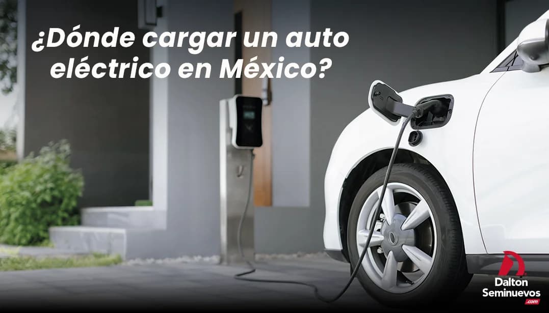 ¿Dónde cargar un auto eléctrico en México?