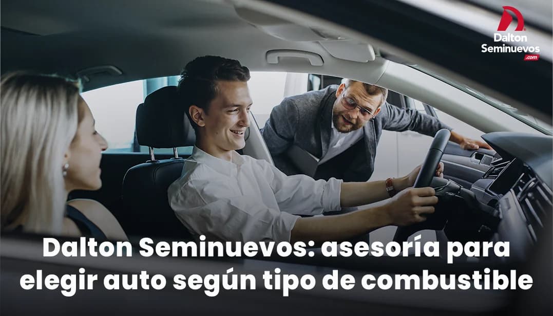 Dalton Seminuevos: asesoría para elegir auto según tipo de combustible