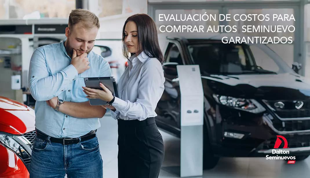 Evaluación de costos para comprar autos seminuevos garantizados