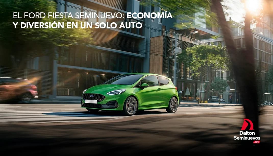 El Ford Fiesta seminuevo: economía y diversión en un solo auto