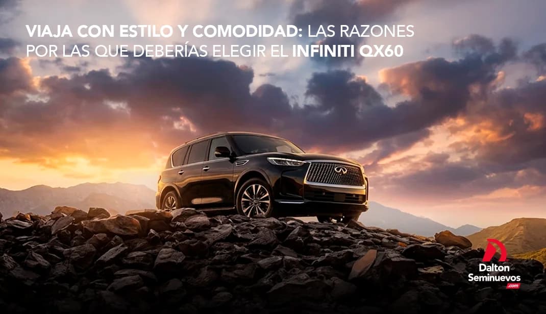 Viaja con estilo y comodidad: las razones por las que deberías elegir el Infiniti QX60