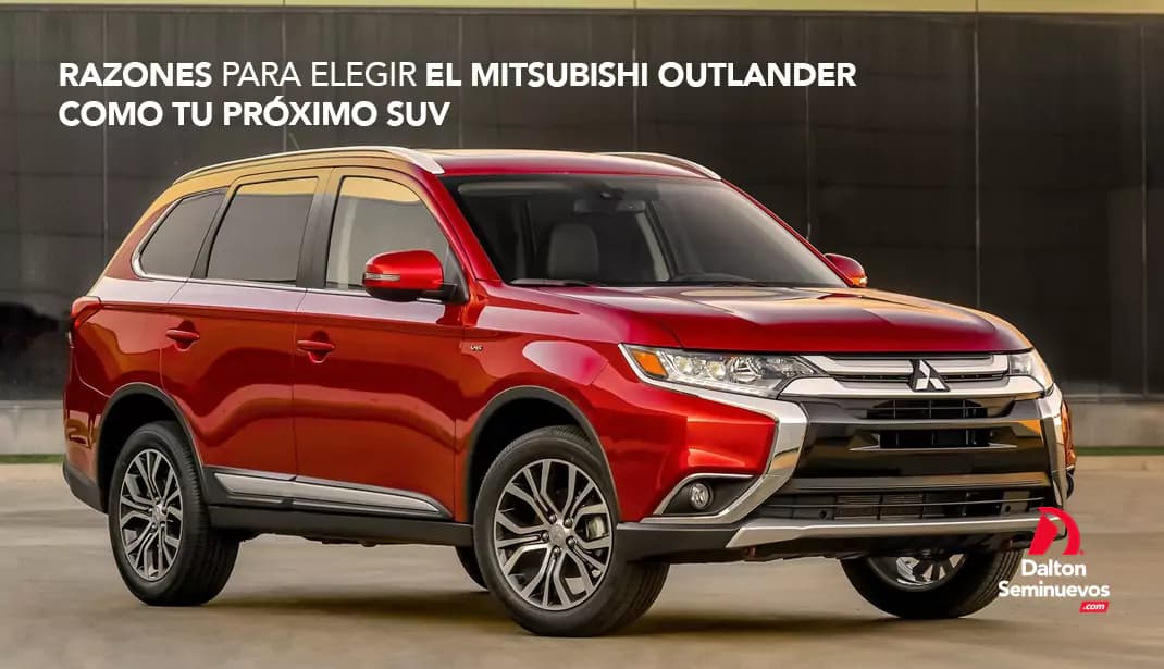 Razones para elegir el Mitsubishi Outlander como tu próximo SUV