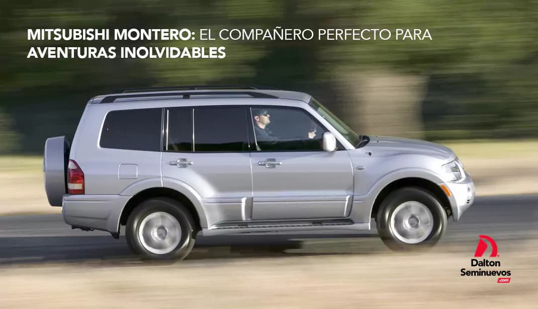Mitsubishi Montero: el compañero perfecto para aventuras inolvidables