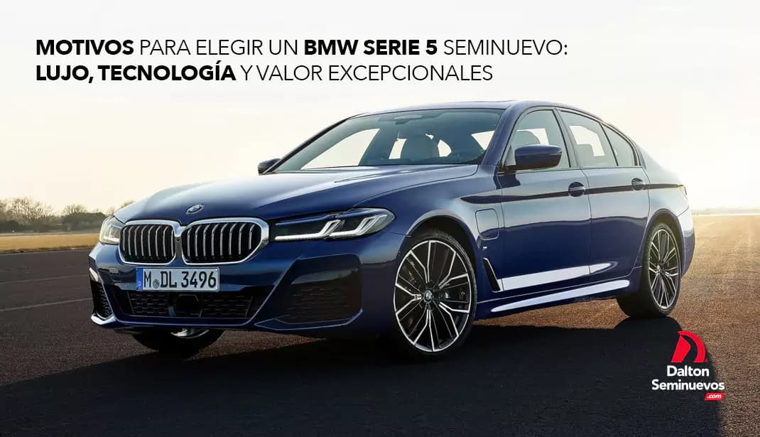 Motivos para elegir un BMW Serie 5 seminuevo: lujo, tecnología y valor excepcionales