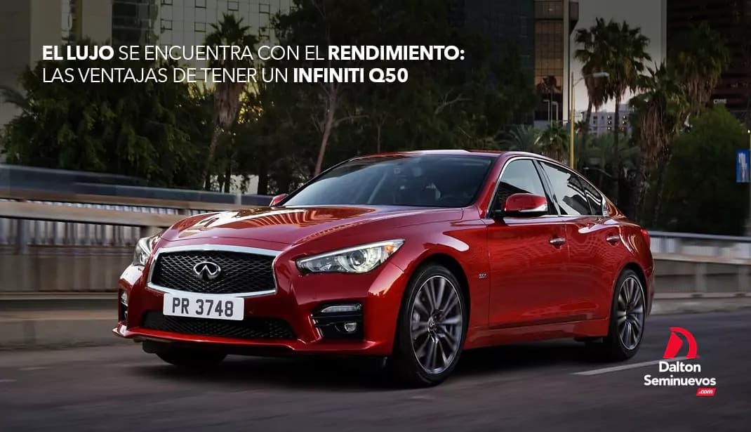El lujo se encuentra con el rendimiento: las ventajas de tener un Infiniti Q50
