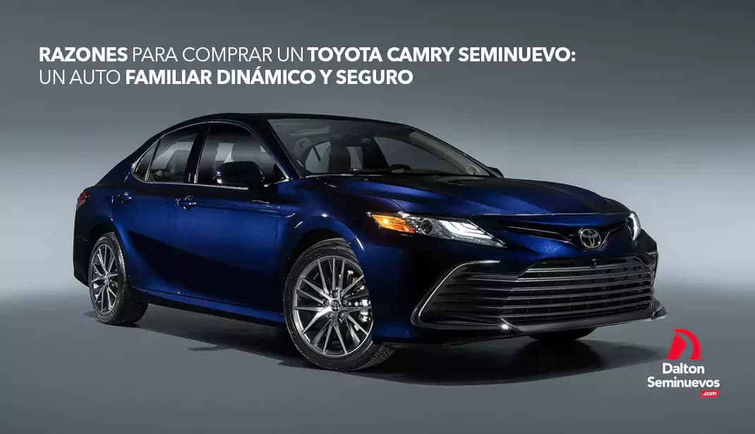 Razones para comprar un Toyota Camry seminuevo: Un auto familiar dinámico y seguro