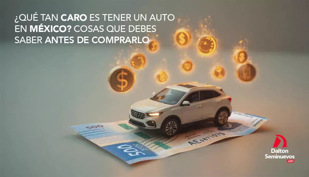 ¿Qué tan caro es tener un auto en México? Cosas que debes saber antes de comprarlo