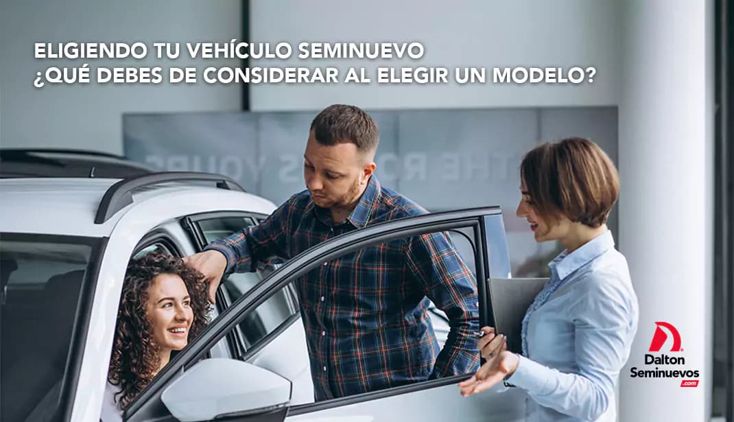 Eligiendo tu vehículo seminuevo ¿Qué debes de considerar al elegir un modelo?