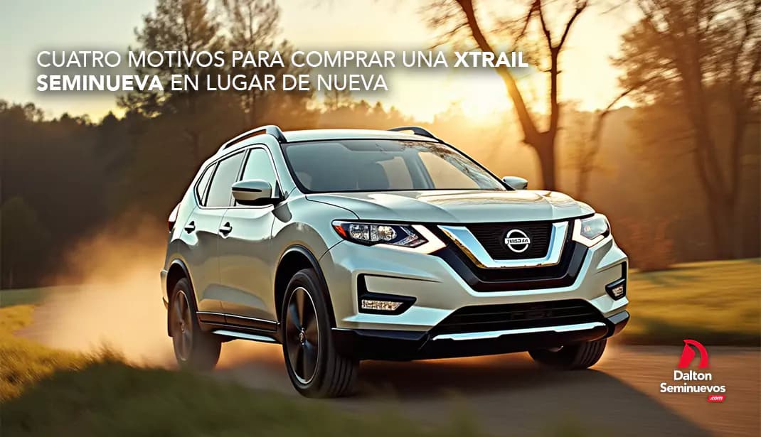 Cuatro motivos para comprar una Xtrail seminueva en lugar de nueva
